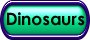 Copy_of_Dinosaur_button.jpg (2211 bytes)